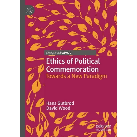 Twenty-First Century Perspectives on War Ethics of Political Commemoration: Towards a New Paradigm, (Hardcover)