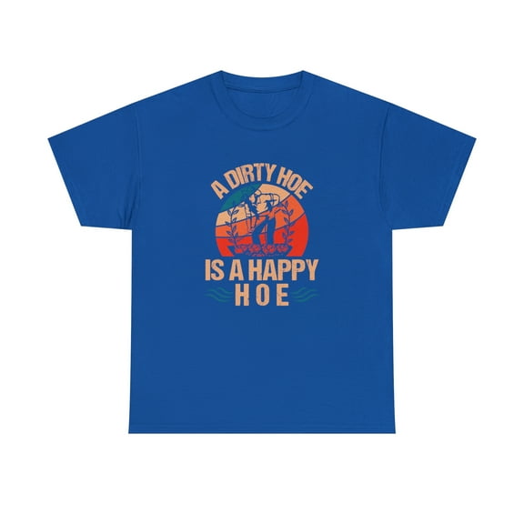 A Dirty Hoe Is A Happy Hoe Shirt, Funny Gardening Gift T-Shirt - ID: 1616