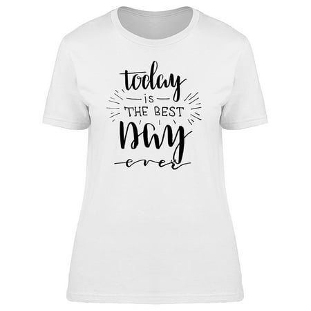 Today Is The Best Day Ever Font Tee Women's -Image by