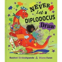 Never ... Never Let a Diplodocus Draw, (Hardcover)
