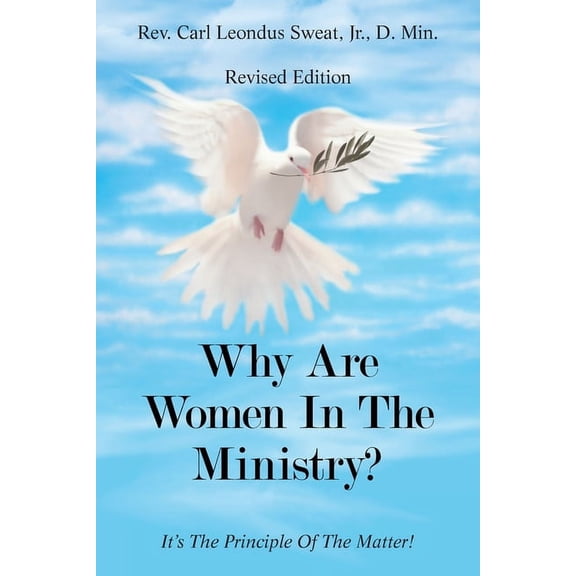 Why Are Women in the Ministry?: It's the Principle of the Matter!, (Paperback)