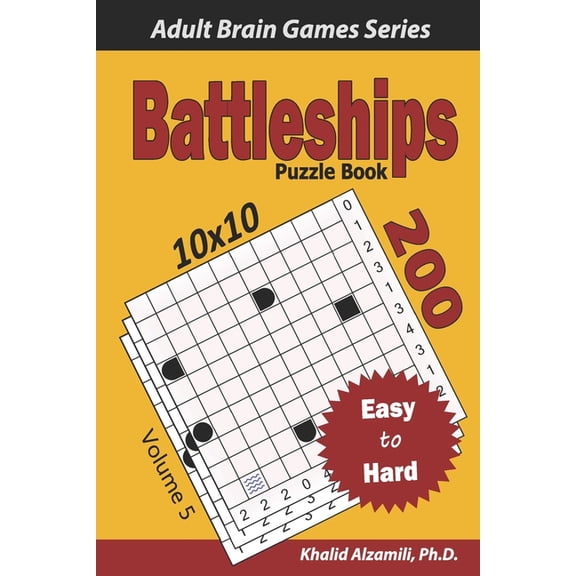 Adult Brain Games Battleships Puzzle Book: 200 Easy to Hard (10x10) Puzzles, (Paperback)