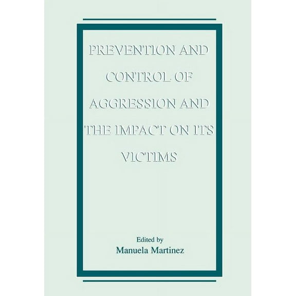 Prevention and Control of Aggression and the Impact on Its Victims, (Paperback)