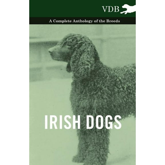 Irish Dogs - A Complete Anthology of the Breeds
