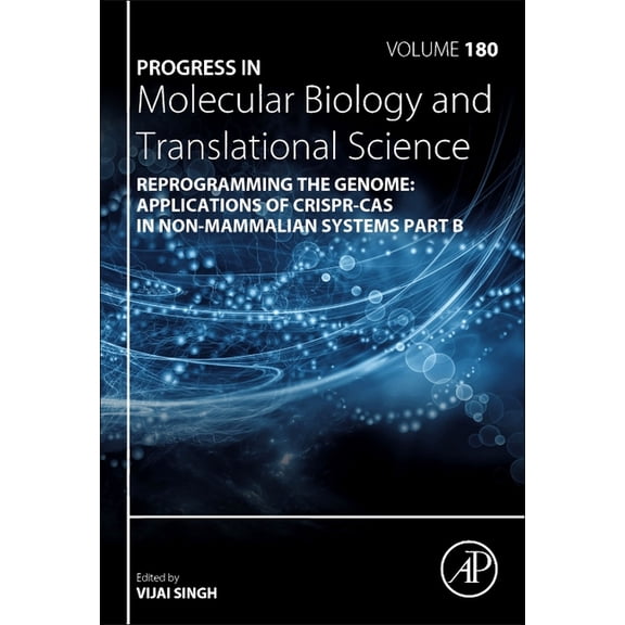 Progress in Molecular Biology and Transl Reprogramming the Genome: Applications of Crispr-Cas in Non-Mammalian Systems Part B: Volume 180, Book 180, (Hardcover)