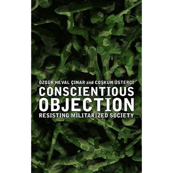 Pre-Owned Conscientious Objection: Resisting Militarized Society (Hardcover) by Cynthia Cockburn, zgr Heval inar, Coskun sterci