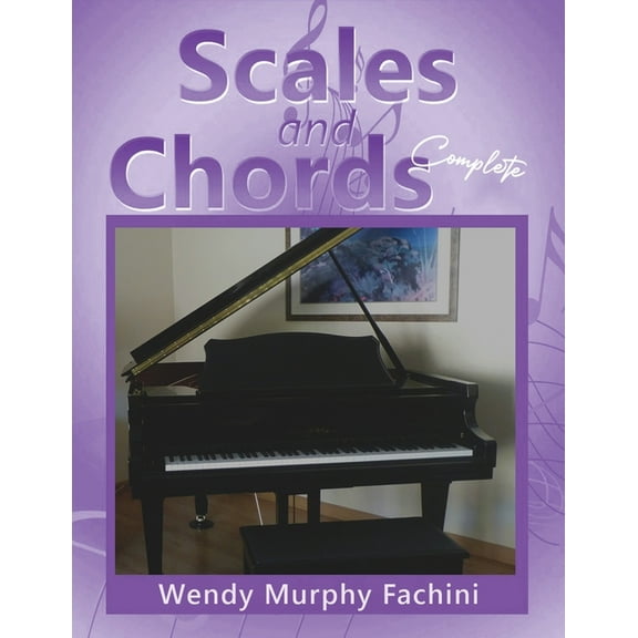 Scales and Chords Complete: A Progressive Approach to Learning Major and Minor Scales, (Paperback)