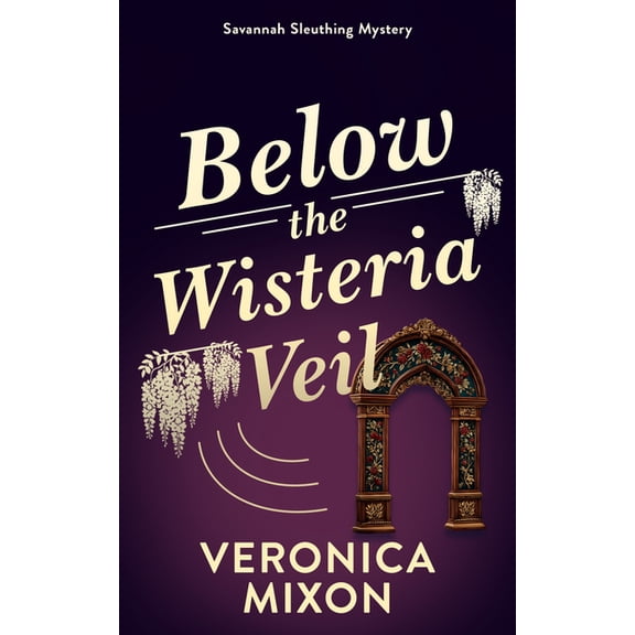 Savannah Sleuths Below the Wisteria Veil, Book 4, (Paperback)