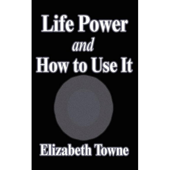 Life Power and How to Use It, (Hardcover)