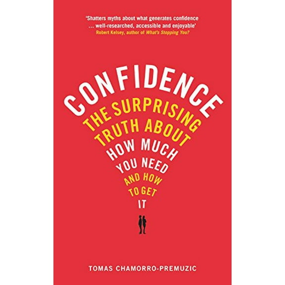 Confidence: The surprising truth about how much you need and how to get it (Paperback)