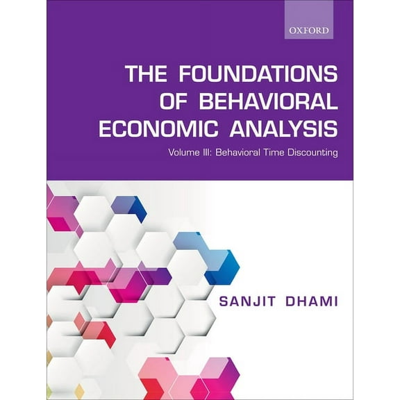 Foundations of Behavioral Economic Analysis: Volume III: Behavioral Time Discounting, (Paperback)