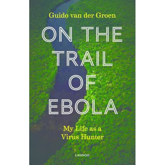 Pre-Owned On the Trail of Ebola: My Life as a Virus Hunter (Paperback) 940143686X 9789401436861