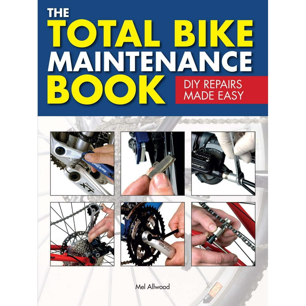 The Total Bike Maintenance Book DIY Repairs Made Easy (Hardcover
