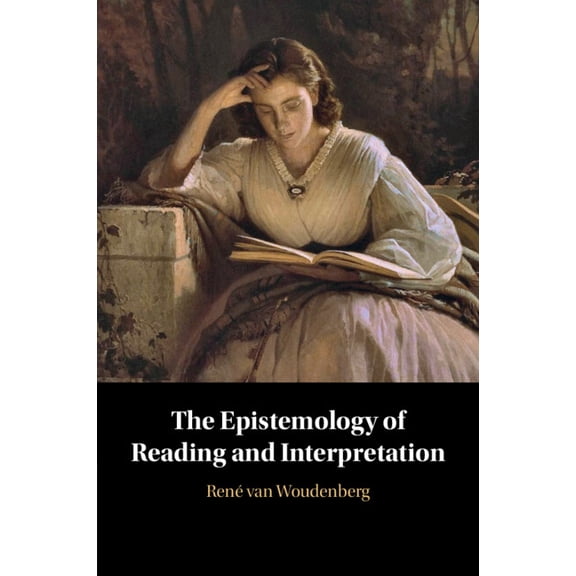 The Epistemology of Reading and Interpretation, (Paperback)