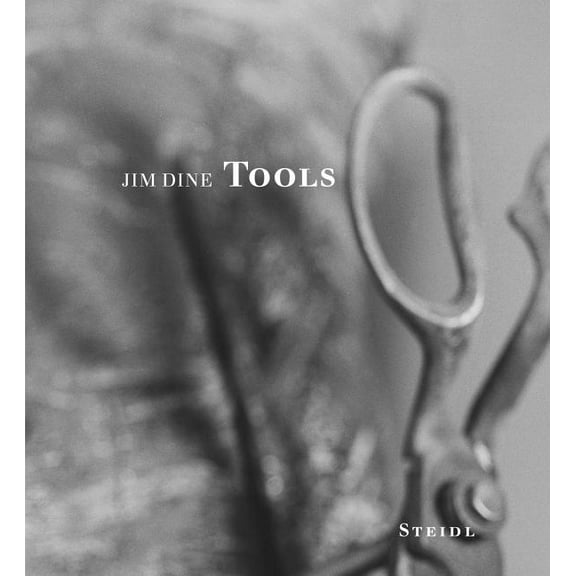 Jim Dine: Tools (Hardcover) by Jim Dine
