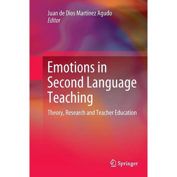 Emotions in Second Language Teaching: Theory, Research and Teacher Education, (Paperback)