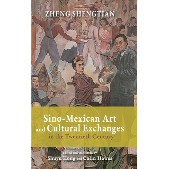 Sino-Mexican Art and Cultural Exchanges in the Twentieth Century, (Hardcover)