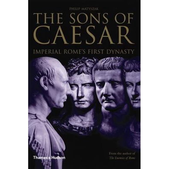 Pre-Owned The Sons of Caesar: Imperial Rome's First Dynasty (Hardcover) 0500251282 9780500251287