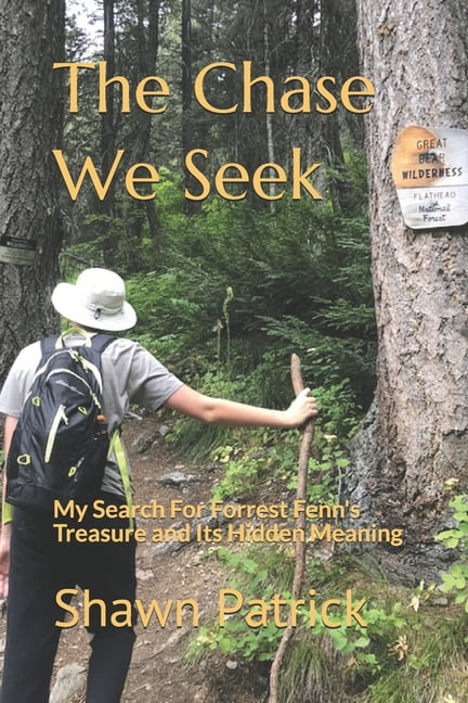 The Chase We Seek : My Search For Forrest Fenn's Treasure and Its Hidden  Meaning (Paperback) - Walmart.com