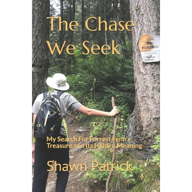 The Chase We Seek : My Search For Forrest Fenn's Treasure and Its Hidden  Meaning (Paperback) - Walmart.com