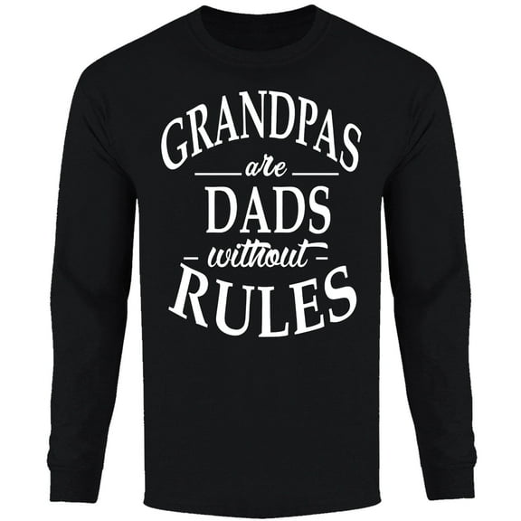 Men Grandpas are Dads without Rules Long Sleeve Shirt
