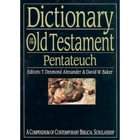 Dictionary of the Old Testament: Pentateuch : A Compendium of Contemporary Biblical