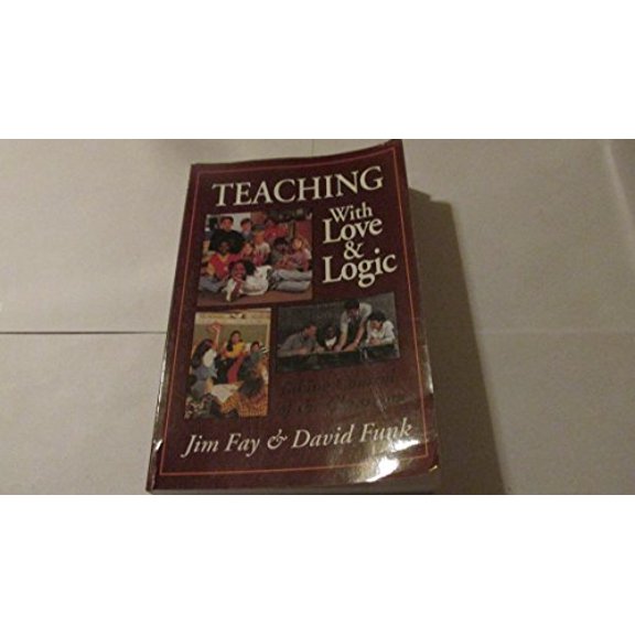 Pre-Owned Teaching with Love and Logic: Taking Control of the Classroom (Paperback) by Jim Fay, David Funk