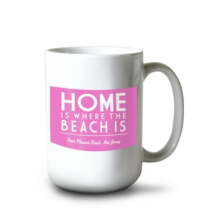 

15 fl oz Ceramic Mug Point Pleasant Beach New Jersey Home is Where the Beach Is Simply Said Dishwasher & Microwave Safe