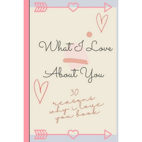 Reasons Why I Love You: 30 Reasons Why I Love You! Fill and customize journal with cute romantic reasons why you love yo, (Paperback)