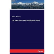 The Alkali Soils of the Yellowstone Valley, (Paperback)