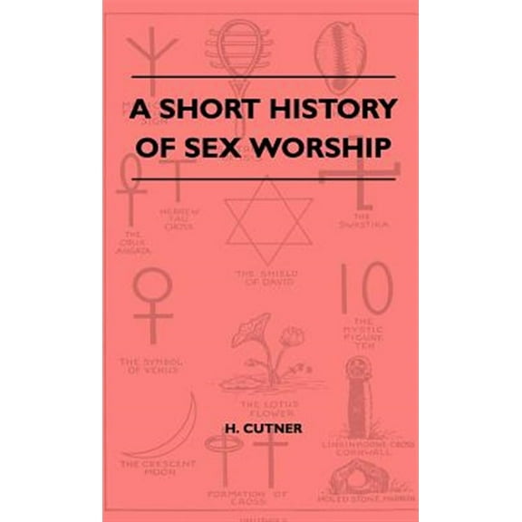 A Short History Of Sex Worship (Hardcover)