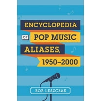 Encyclopedia of Pop Music Aliases, 1950-2000, (Hardcover)
