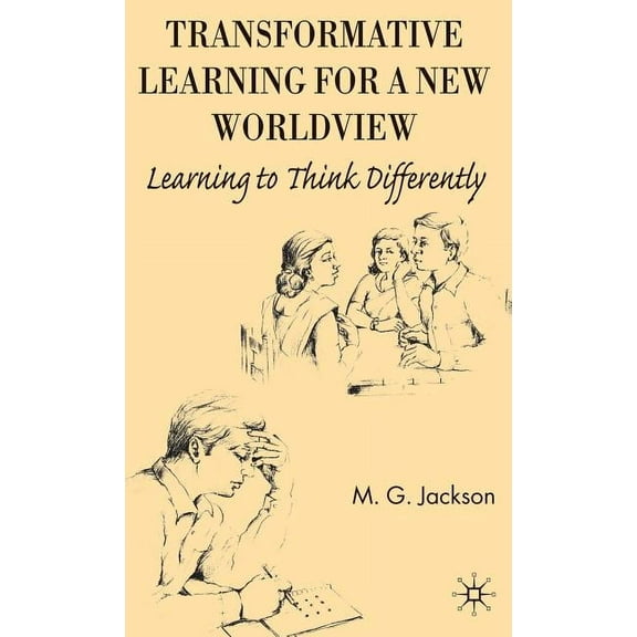 Transformative Learning for a New Worldview: Learning to Think Differently, (Hardcover)