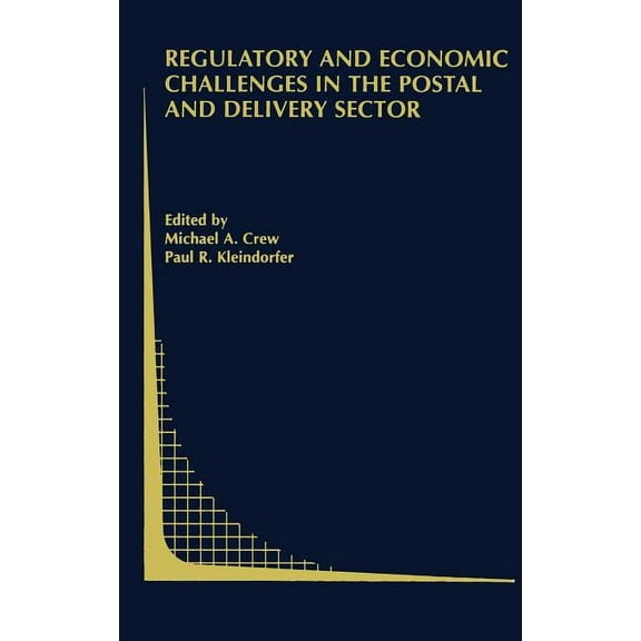 Topics in Regulatory Economics and Polic Regulatory and Economic Challenges in the Postal and Delivery Sector, Book 48, (Hardcover)