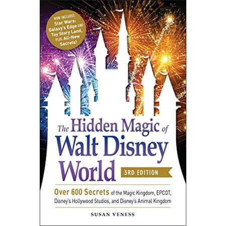 Pre-Owned The Hidden Magic of Walt Disney World, 3rd Edition: Over 600 Secrets of the Magic Kingdom, Epcot, Disney's Hollywood Studios, and Disney's Animal King (Paperback) 1507212569 9781507212561