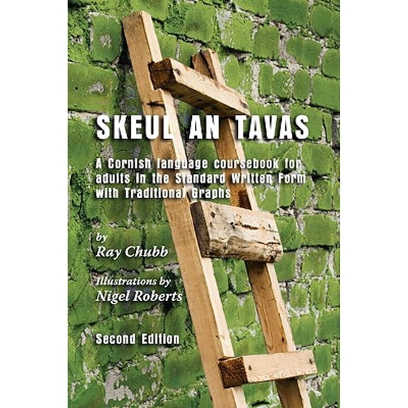 Skeul an Tavas: A Cornish Language Coursebook for Adults in the Standard Written Form with (Paperback) by Ray Chubb, Michael Everson, Nicholas Williams
