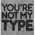 thumbnail image 2 of You're Not My Type Sassy Rejection Long Sleeve TShirt Men Women Brisco Brands X, 2 of 6