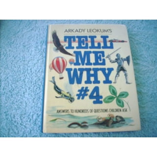 Here's More Tell Me Why: Enlightening Answers to Question Children Ask by  Arkady Leokum