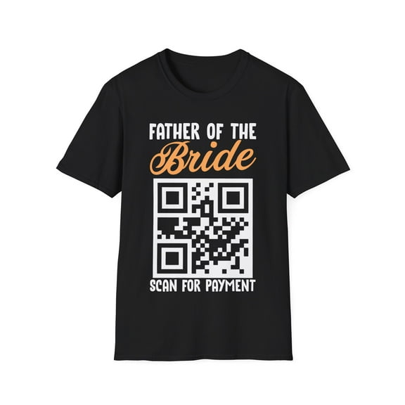 Father Of The Bride Scan For Payment Funny Wedding Art Unisex T-Shirt