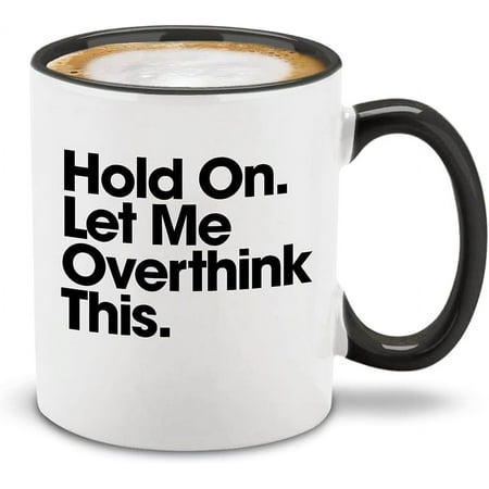 

shop4ever Hold On. Let Me Overthink This. Ceramic Coffee Mug Cup Funny Mug with Sayings 11 oz. (Black Handle)