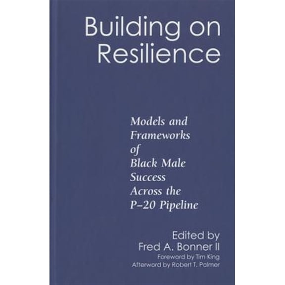 Pre-Owned Building on Resilience: Models and Frameworks of Black Male Success Across the P-20 Pipeline, (Hardcover)