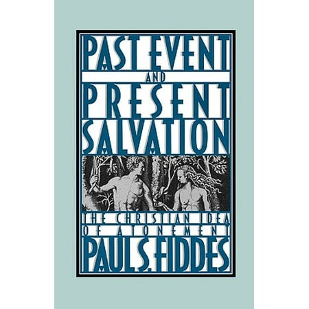 Past Event and Present Salvation : The Christian Idea of