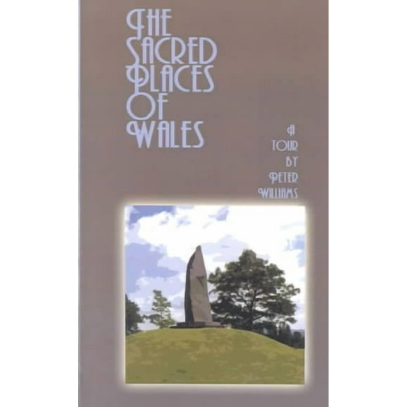 Sacred Places of Wales : A Modern Pilgrimage