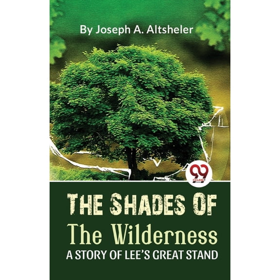 The Shades Of The Wilderness A Story Of Lee'S Great Stand, (Paperback)