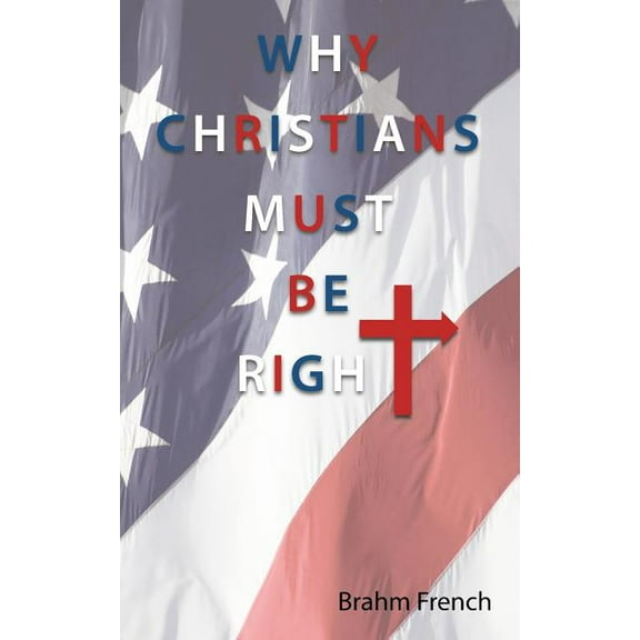 Why Christians Must Be Right (Paperback)