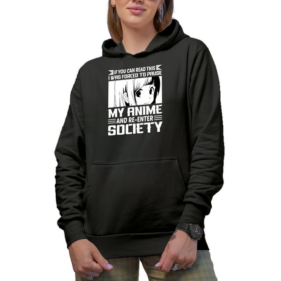 Funny I Was Forced to Pause My Anime and Re-enter Society, Anime Enthusiast, Black Hooded Sweatshirt or Hoodie, Large