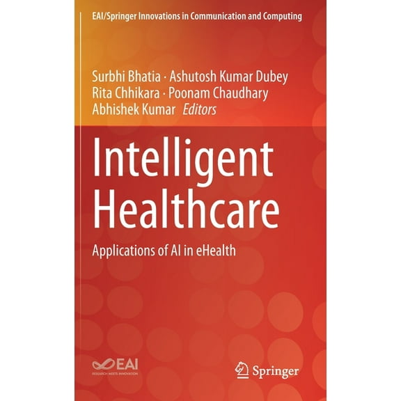 Eai/Springer Innovations in Communicatio Intelligent Healthcare: Applications of AI in Ehealth, (Hardcover)