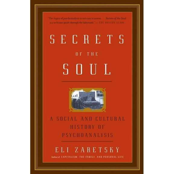 Secrets of the Soul: A Social and Cultural History of Psychoanalysis, (Paperback)