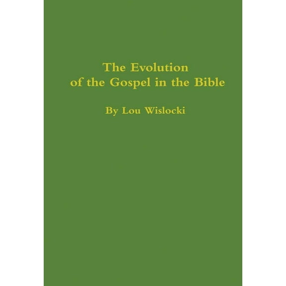 The Evolution of the Gospel in the Bible, (Hardcover)