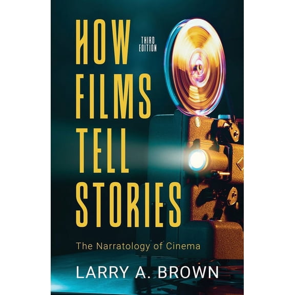 How Films Tell Stories: The Narratology of Cinema, (Paperback)